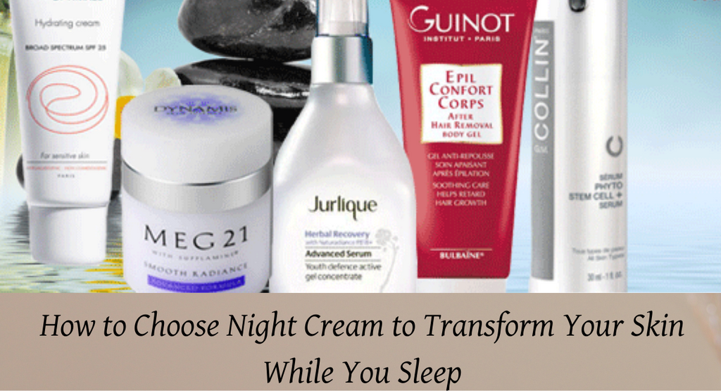 How to Choose Night Cream to Transform Your Skin While You Sleep
